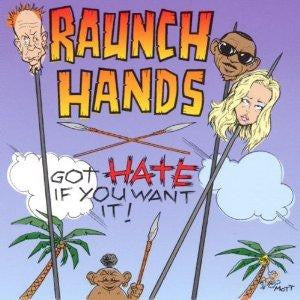 Raunch Hands - Got Hate If You Want It!
