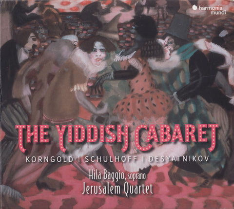Korngold | Schulhoff | Desyatnikov, Hila Baggio, Jerusalem Quartet - The Yiddish Cabaret