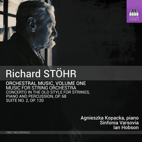 Richard Stöhr - Agnieszka Kopacka, Sinfonia Varsovia, Ian Hobson - Orchestral Music, Volume 1- Music For String Orchestra
