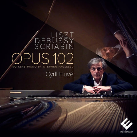 Lizst, Debussy, Scriabin, Cyril Huvé - Opus 102