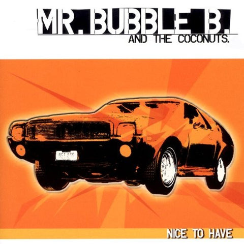 Mr. Bubble B. And The Coconuts - Nice To Have