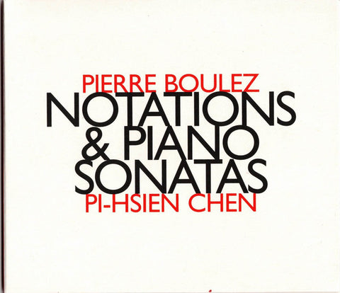 Pierre Boulez - Pi-Hsien Chen - Notations & Piano Sonatas