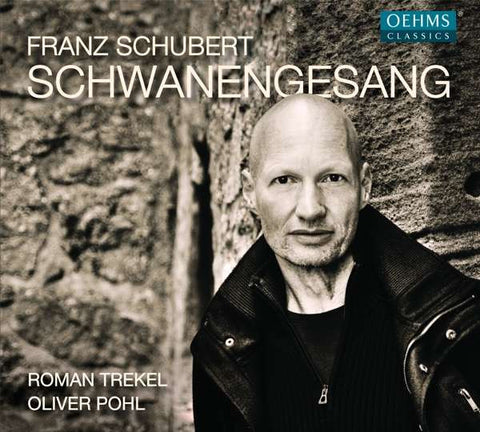 Franz Schubert, Roman Trekel, Oliver Pohl - Schwanengesang