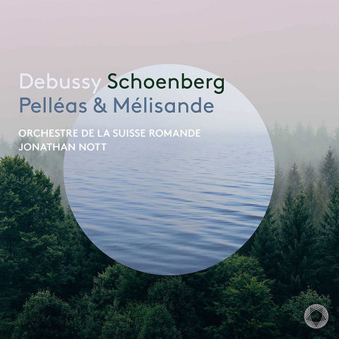 Jonathan Nott, Orchestre de la Suisse Romande - Debussy Schoenberg Pelléas & Mélisande