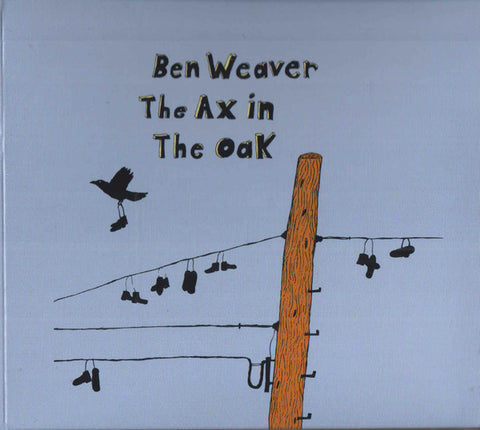 Ben Weaver - The Ax In The Oak