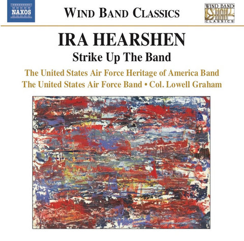 Ira Hearshen, The United States Air Force Heritage Of America Band, The United States Air Force Band, Col. Lowell Graham - Strike Up The Band