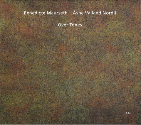 Benedicte Maurseth / Åsne Valland Nordli, - Over Tones