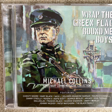 Various - Wrap The Green Flag 'Round Me Boys - The Michael Collins Commemorative Centenary Collection