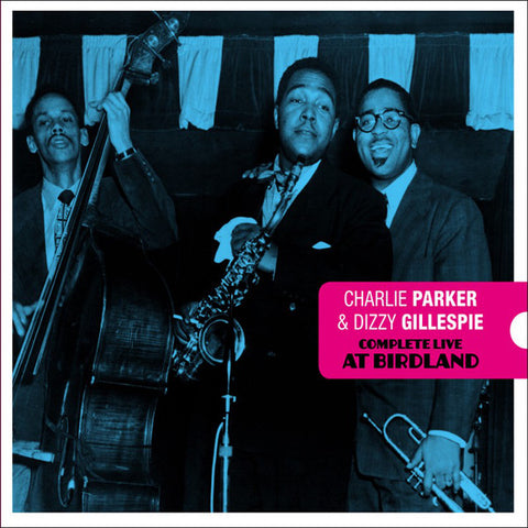 Charlie Parker & Dizzy Gillespie - Complete Live At Birdland