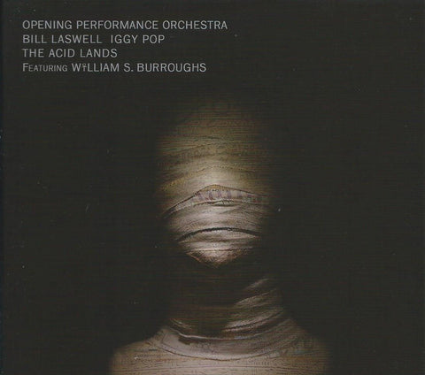 Opening Performance Orchestra, Bill Laswell, Iggy Pop, William S. Burroughs - The Acid Lands