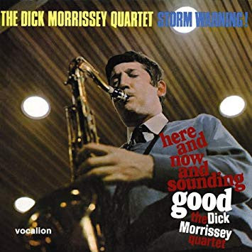 The Dick Morrissey Quartet - Here And Now And Sounding Good + Storm Warning!