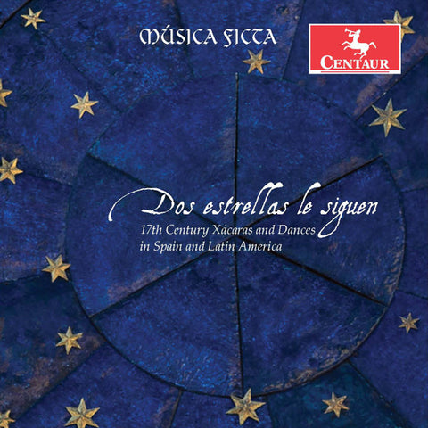 Musica Ficta - Dos Estrellas Le Siguen - 17th Century Xácaras And Dances In Spain And Latin America
