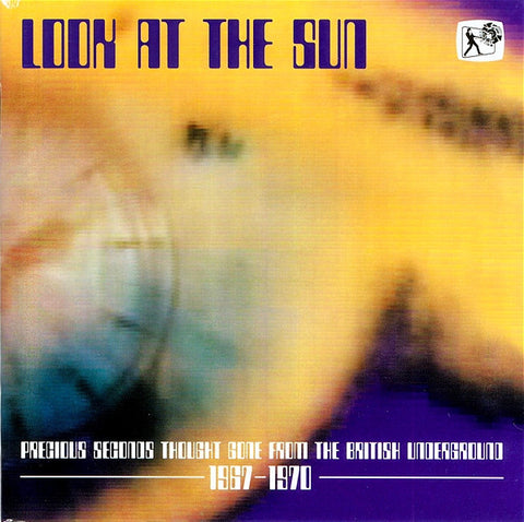 Various - Look At The Sun (Precious Seconds Thought Gone From The British Underground 1967-1970)