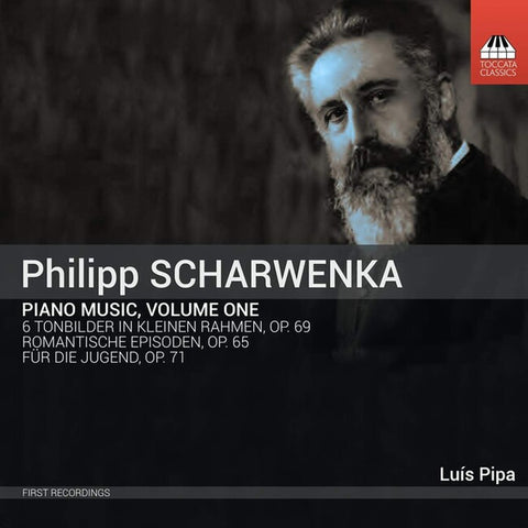 Philipp Scharwenka, Luís Pipa - Piano Music, Volume One