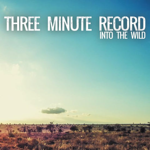Three Minute Record - Into The Wild
