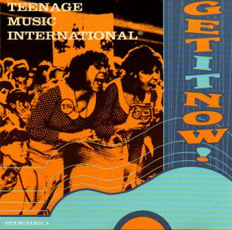 Teenage Music International - Get It Now!