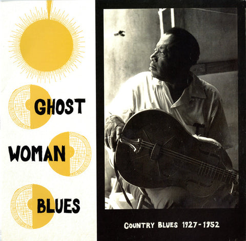 Various - Ghost Woman Blues : Country Blues 1927-1952