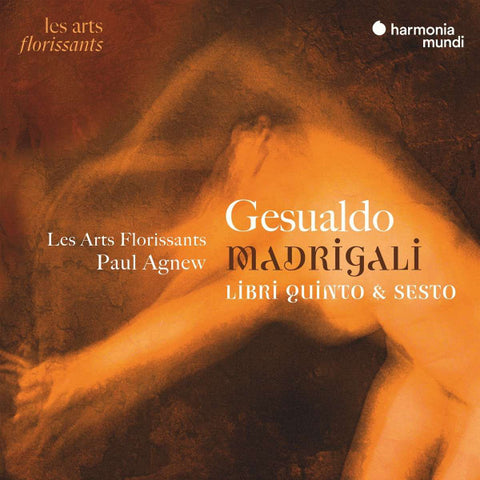Carlo Gesualdo, Les Arts Florissants, Paul Agnew - Madrigali - Libri Quinto & Sesto