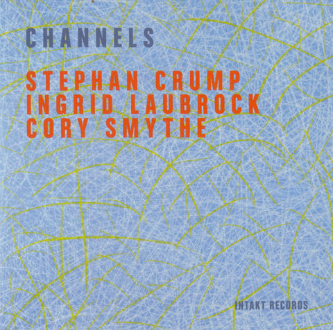 Stephan Crump ▪ Ingrid Laubrock ▪ Cory Smythe - Channels