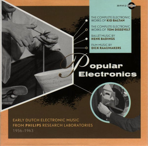 Kid Baltan, Tom Dissevelt, Henk Badings, Dick Raaijmakers - Popular Electronics: Early Dutch Electronic Music From Philips Research Laboratories (1956 - 1963)