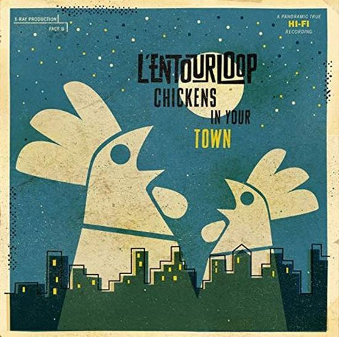 L'entourLoop - Chickens In Your Town
