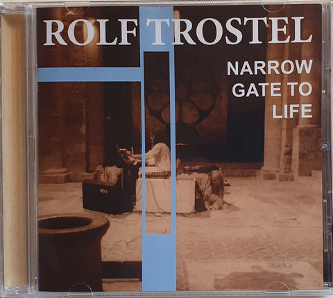 Rolf Trostel - Narrow Gate To Life