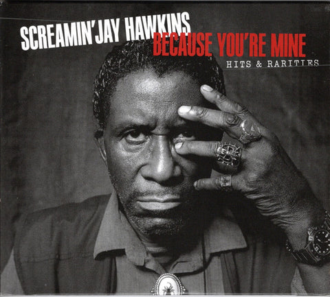 Screamin' Jay Hawkins - Because You're Mine: Hits & Rarities