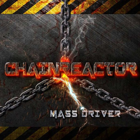 Chainreactor, - Mass Driver
