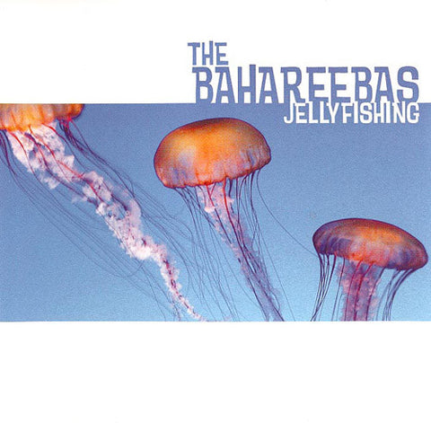 The Bahareebas - Jellyfishing