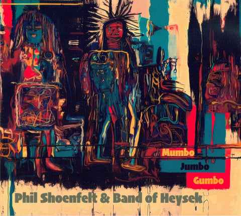 Phil Shoenfelt & Band Of Heysek - Mumbo Jumbo Gumbo