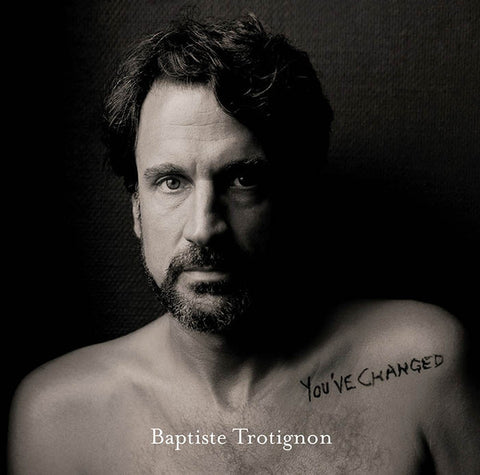 Baptiste Trotignon - You've Changed