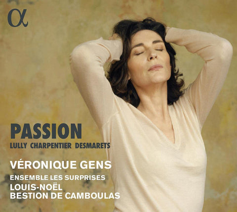 Lully, Charpentier, Desmarets - Véronique Gens, Ensemble Les Surprises, Louis-Noël Bestion de Camboulas - Passion