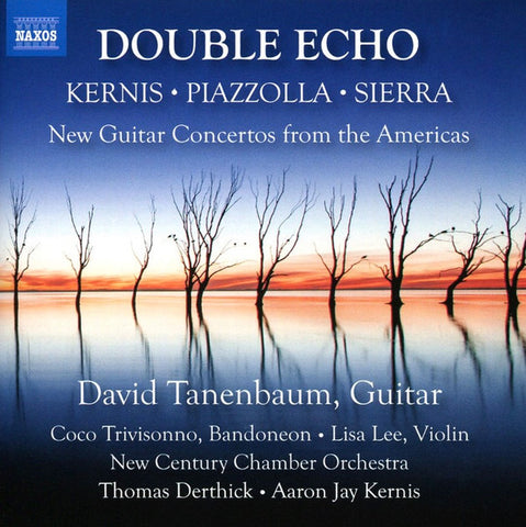 Kernis, Piazzolla, Sierra, David Tanenbaum, Coco Trivisonno, Lisa Lee, The New Century Chamber Orchestra, Thomas Derthick - Double Echo (New Guitar Concertos From The Americas)