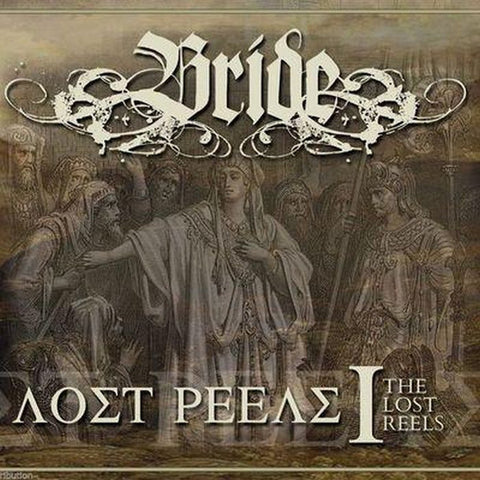 Bride - The Lost Reels I