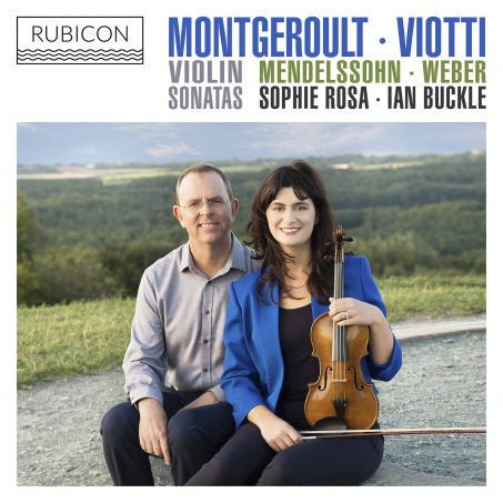 Montgeroult • Viotti • Weber • Mendelssohn • Sophie Rosa • Ian Buckle - Violin Sonatas