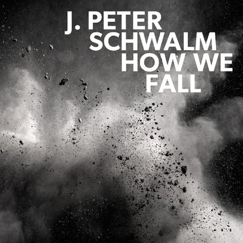 J. Peter Schwalm - How We Fall