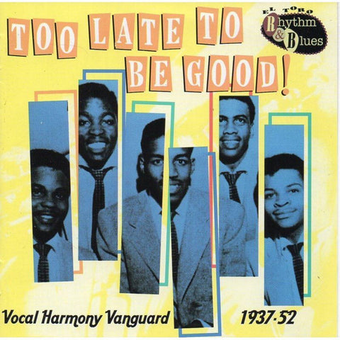 Various - Too Late Too Be Good! - Vocal Harmony Vanguard  1937-52