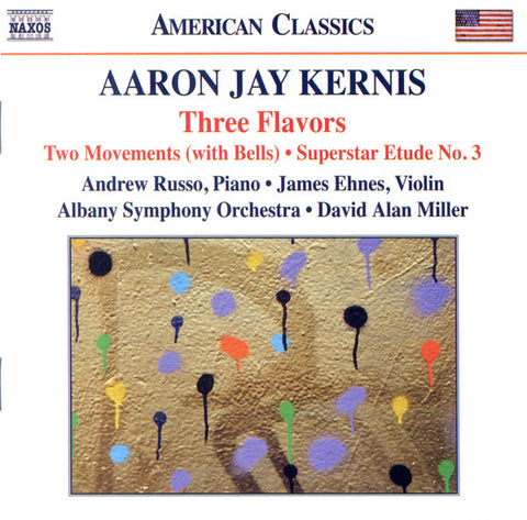 Aaron Jay Kernis, Andrew Russo, James Ehnes, Albany Symphony Orchestra, David Alan Miller - Three Flavors