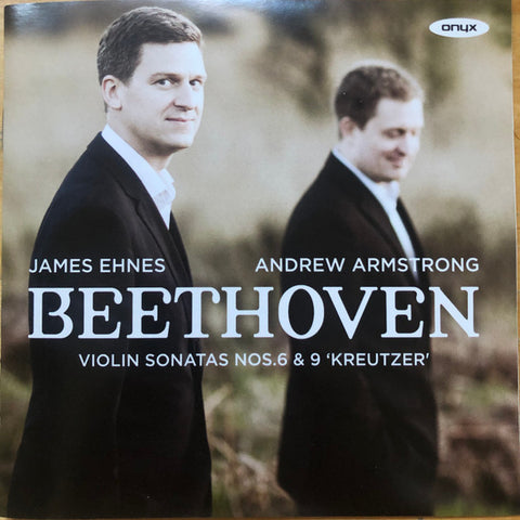 Beethoven / James Ehnes, Andrew Armstrong - Violin Sonatas Nos. 6 & 9 Kreutzer