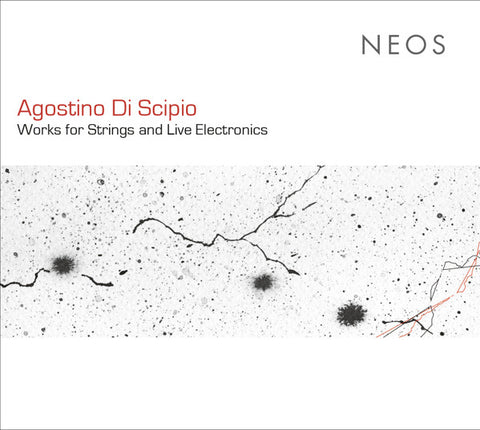 Agostino Di Scipio - Works For Strings And Live Electronics