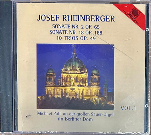 Josef Rheinberger - Michael Pohl - Vol. 1 Sonate Nr. 2, Op. 65, Sonate Nr. 18 Op. 188, 10 Trios Op. 49