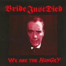 Bride Just Died - We Are The Hungry