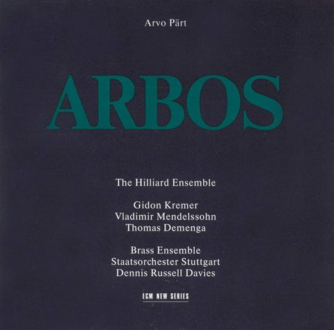 Arvo Pärt - The Hilliard Ensemble - Gidon Kremer, Vladimir Mendelssohn, Thomas Demenga - Brass Ensemble Staatsorchester Stuttgart, Dennis Russell Davies - Arbos