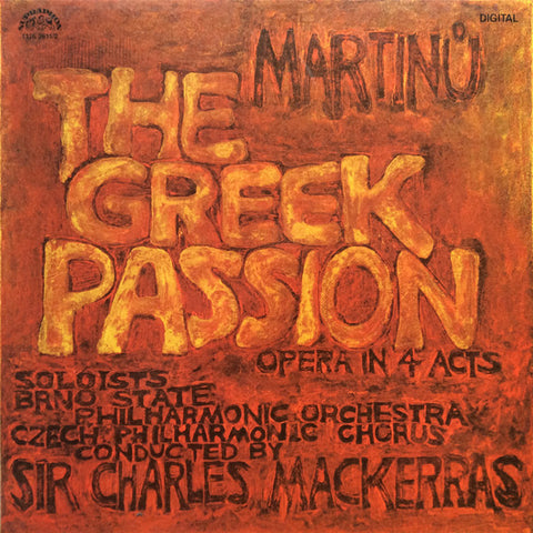 Martinů, Brno State Philharmonic Orchestra, Czech Philharmonic Chorus Conducted By Sir Charles Mackerras - The Greek Passion (Opera In 4 Acts)