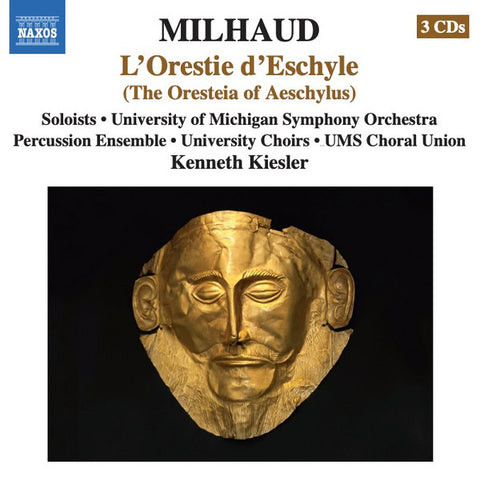 Milhaud - Soloists • University Of Michigan Symphony Orchestra • Percussion Ensemble • University Choirs • UMS Choral Union, Kenneth Kiesler - L'Orestie D'Eschyle (The Oresteia Of Aeschylus)