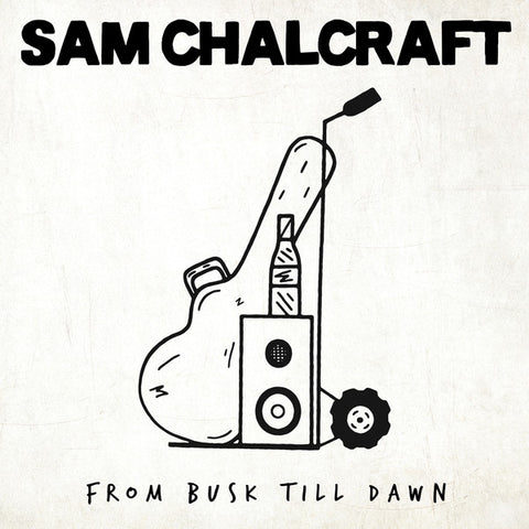 Sam Chalcraft - From Busk Till Dawn