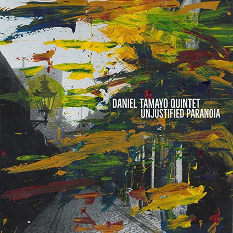 Daniel Tamayo Quintet - Unjustified Paranoia