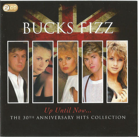Bucks Fizz - Up Until Now... (The 30th Anniversary Hits Collection)