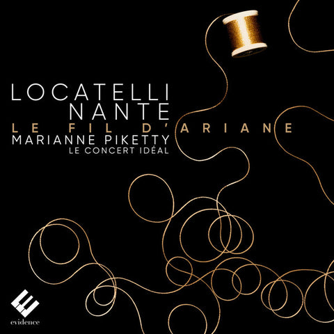 Locatelli, Nante, Marianne Piketty, Le Concert Idéal - Le Fil D’Ariane
