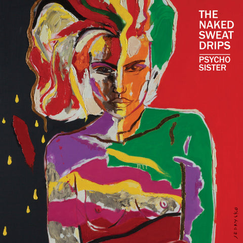 The Naked Sweat Drips - Psycho Sister